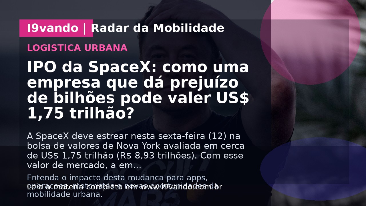 IPO da SpaceX: como uma empresa que dá prejuízo de bilhões pode valer US$ 1,75 trilhão?