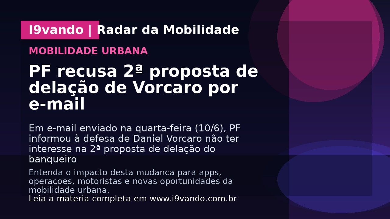 PF recusa 2ª proposta de delação de Vorcaro por e-mail
