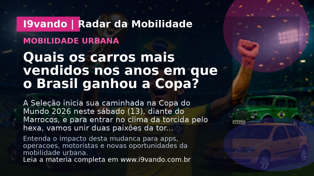 Quais os carros mais vendidos nos anos em que o Brasil ganhou a Copa?