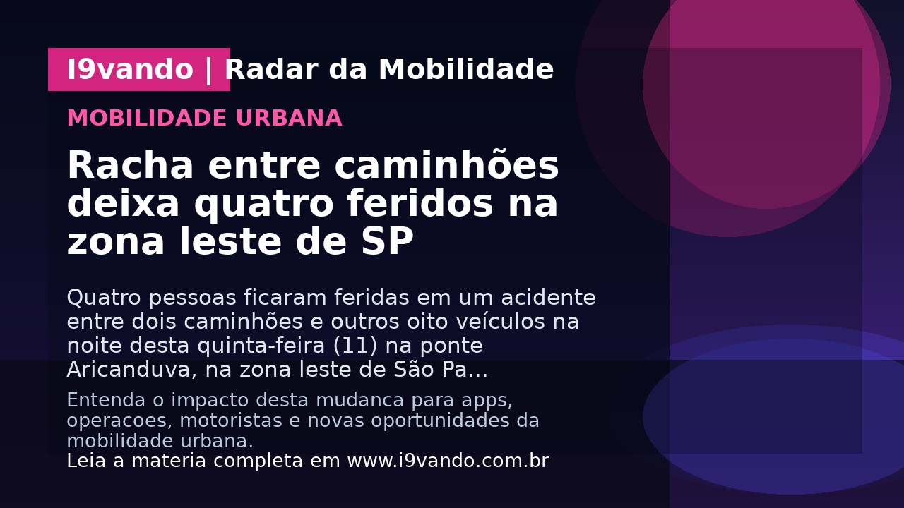 Racha entre caminhões deixa quatro feridos na zona leste de SP