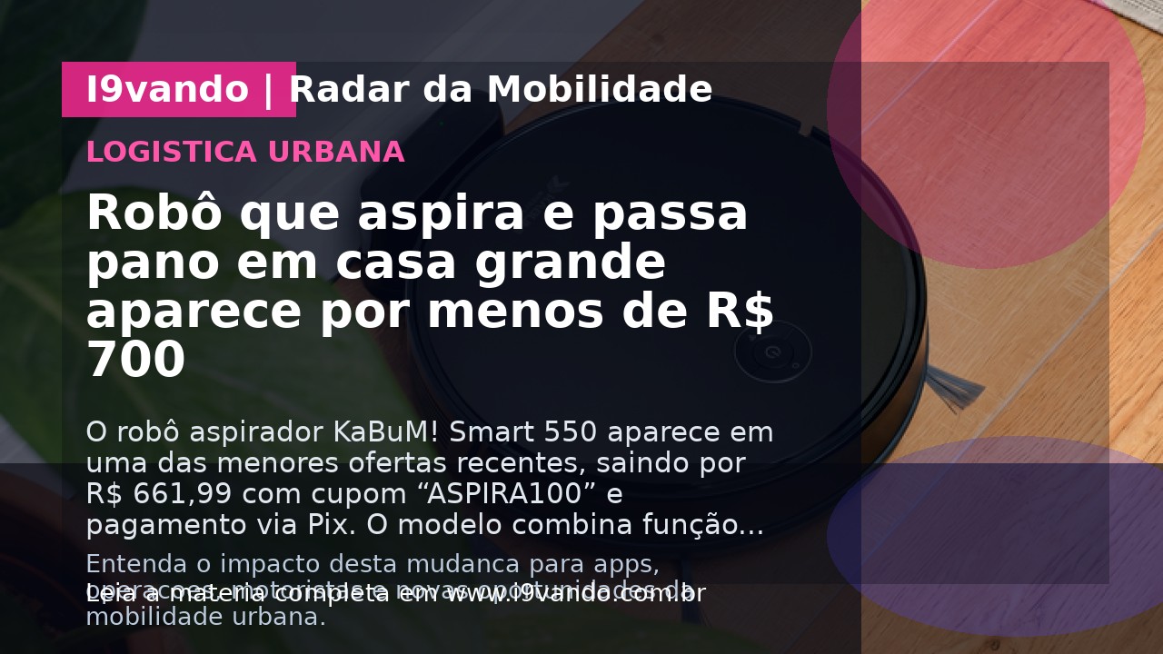 Robô que aspira e passa pano em casa grande aparece por menos de R$ 700