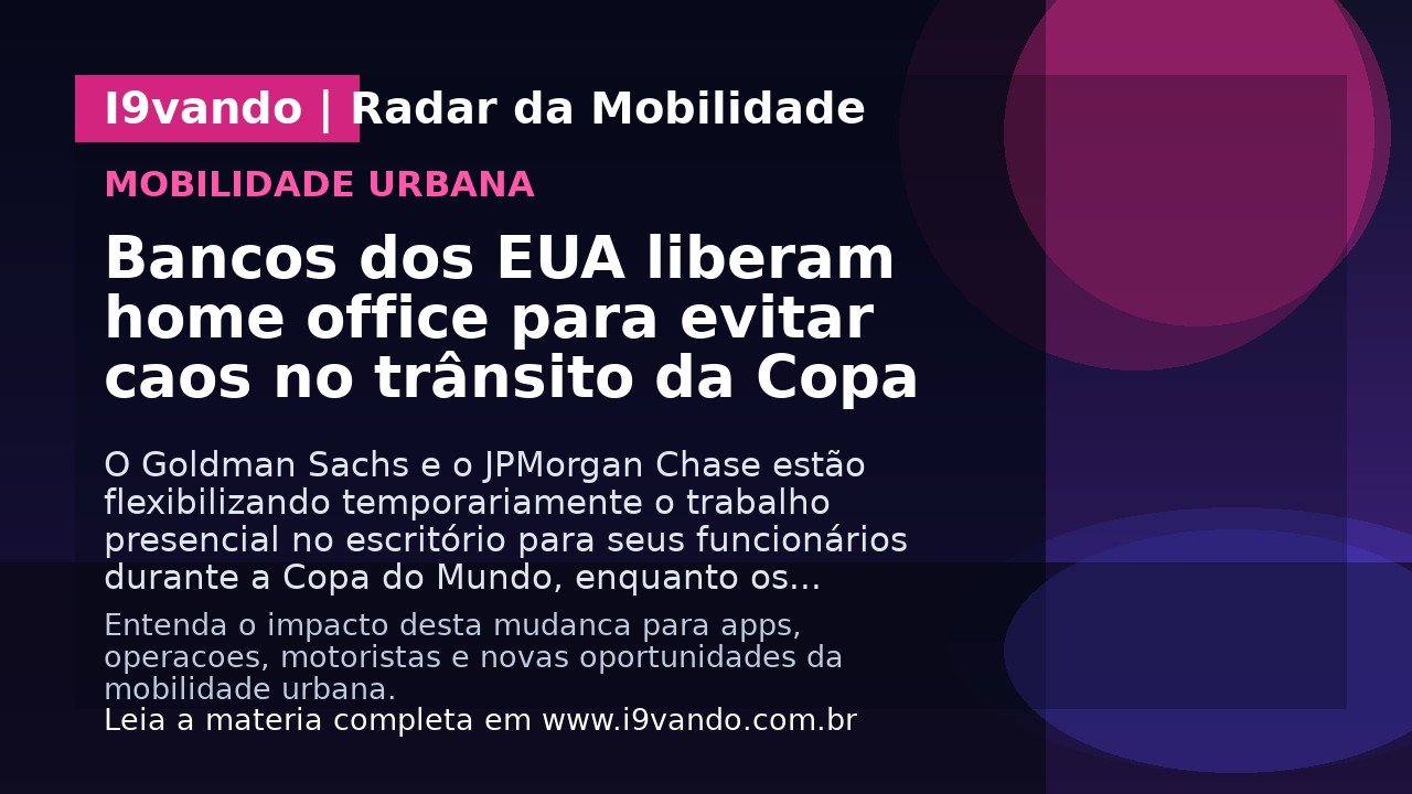 Bancos dos EUA liberam home office para evitar caos no trânsito da Copa