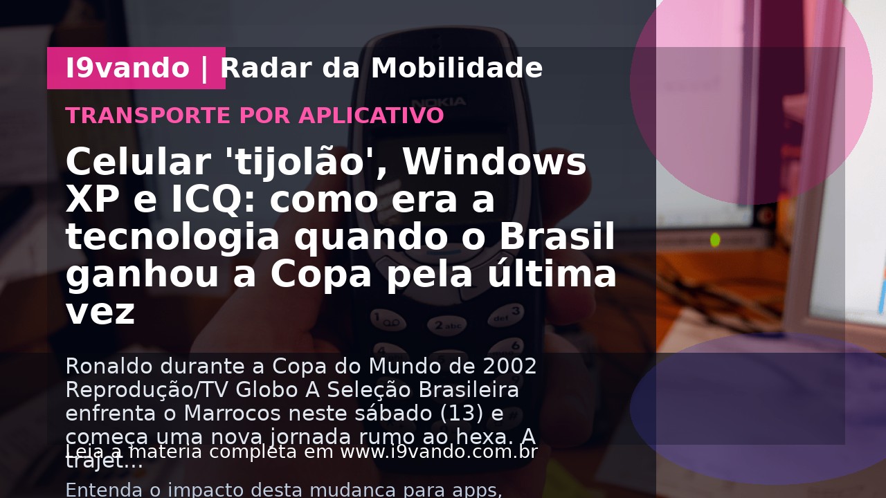 Celular 'tijolão', Windows XP e ICQ: como era a tecnologia quando o Brasil ganhou a Copa pela última vez