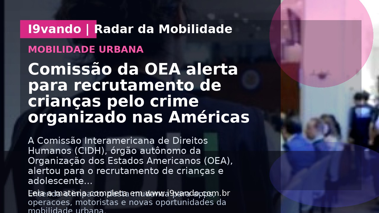 Comissão da OEA alerta para recrutamento de crianças pelo crime organizado nas Américas