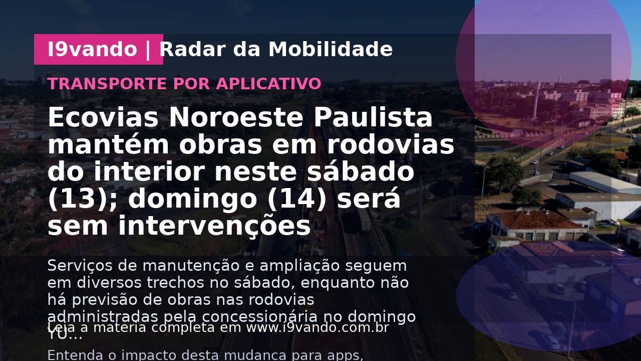Ecovias Noroeste Paulista mantém obras em rodovias do interior neste sábado (13); domingo (14) será sem intervenções