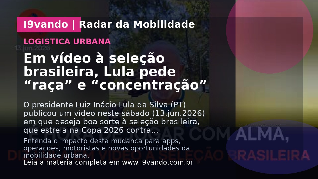 Em vídeo à seleção brasileira, Lula pede “raça” e “concentração”