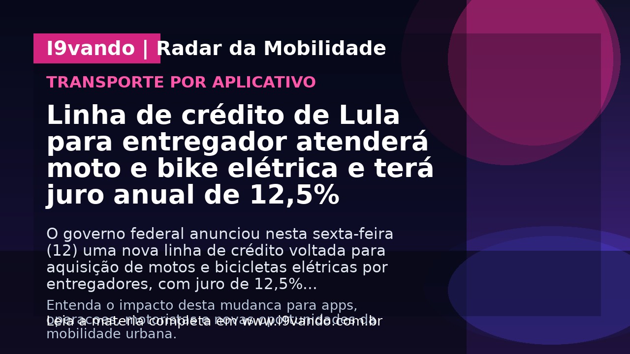 Linha de crédito de Lula para entregador atenderá moto e bike elétrica e terá juro anual de 12,5%