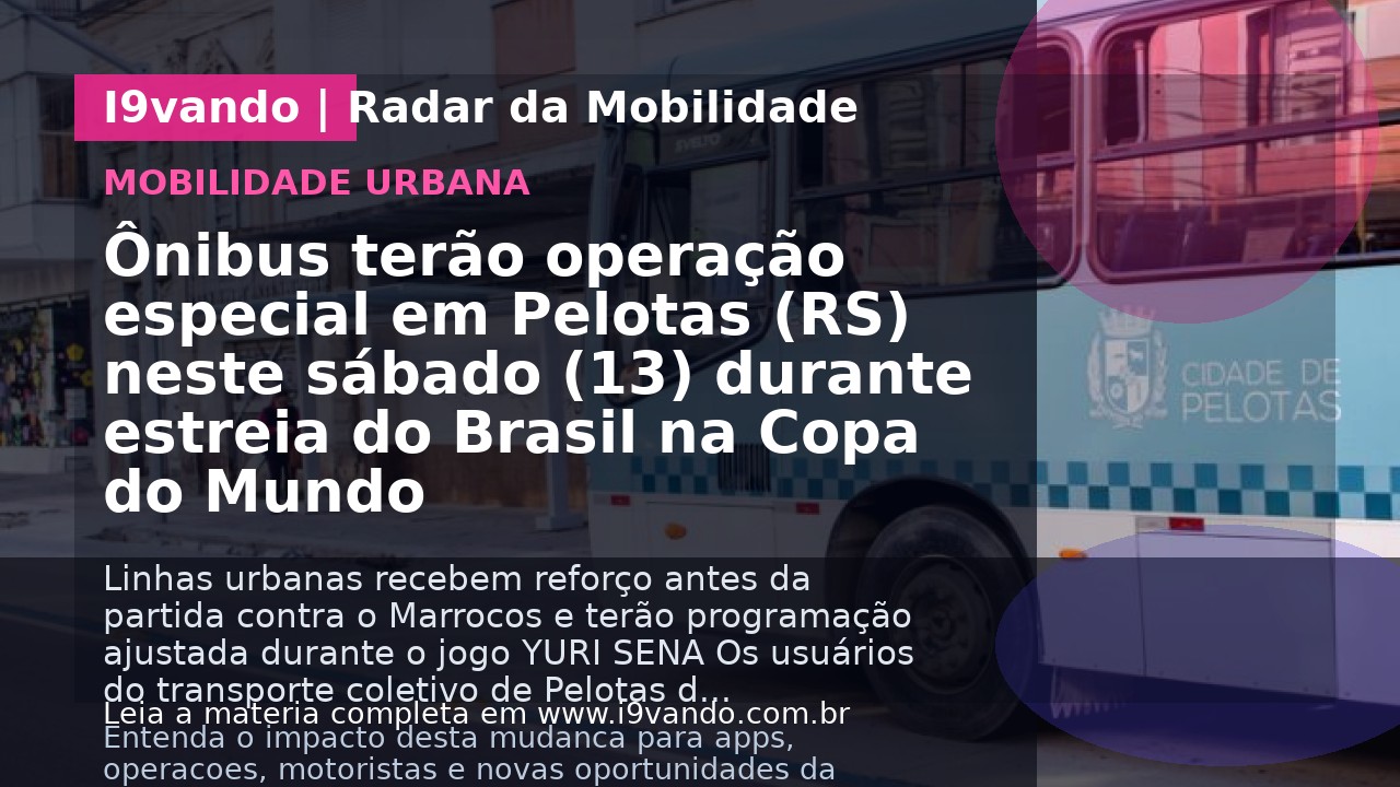 Ônibus terão operação especial em Pelotas (RS) neste sábado (13) durante estreia do Brasil na Copa do Mundo