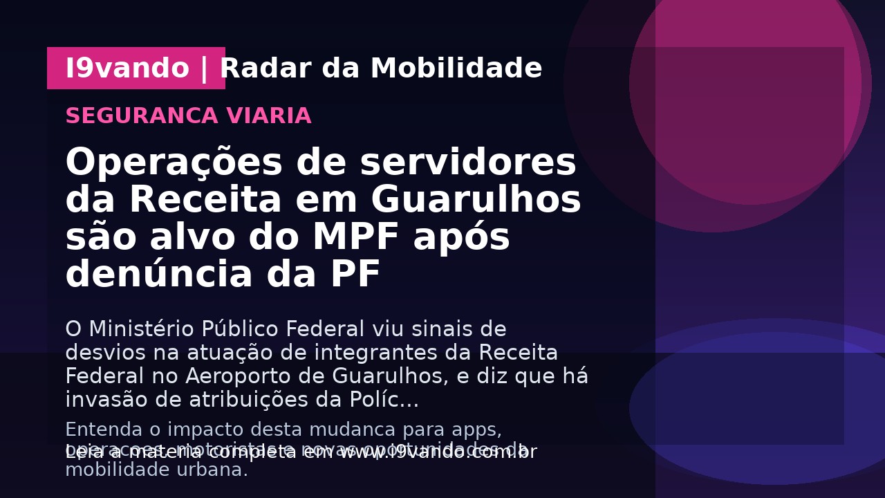 Operações de servidores da Receita em Guarulhos são alvo do MPF após denúncia da PF