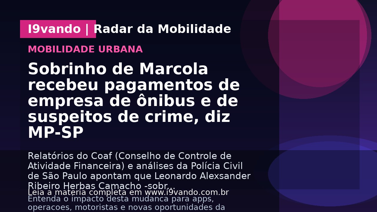Sobrinho de Marcola recebeu pagamentos de empresa de ônibus e de suspeitos de crime, diz MP-SP