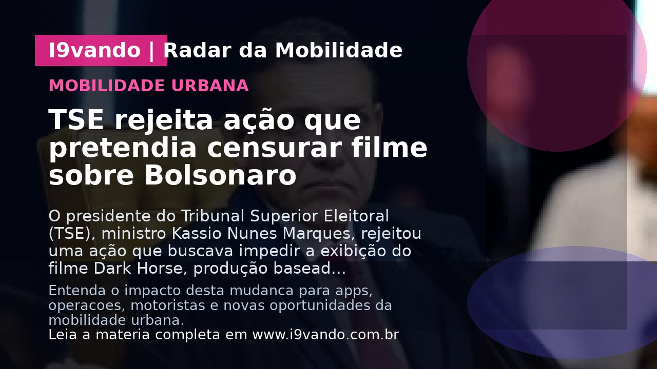 TSE rejeita ação que pretendia censurar filme sobre Bolsonaro