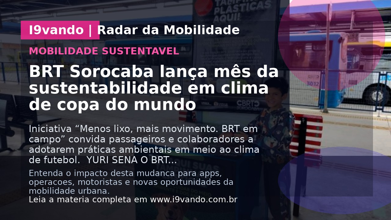 BRT Sorocaba lança mês da sustentabilidade em clima de copa do mundo