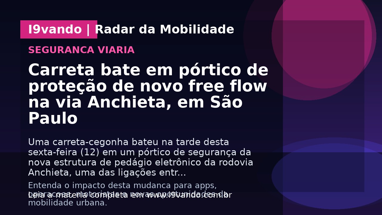 Carreta bate em pórtico de proteção de novo free flow na via Anchieta, em São Paulo