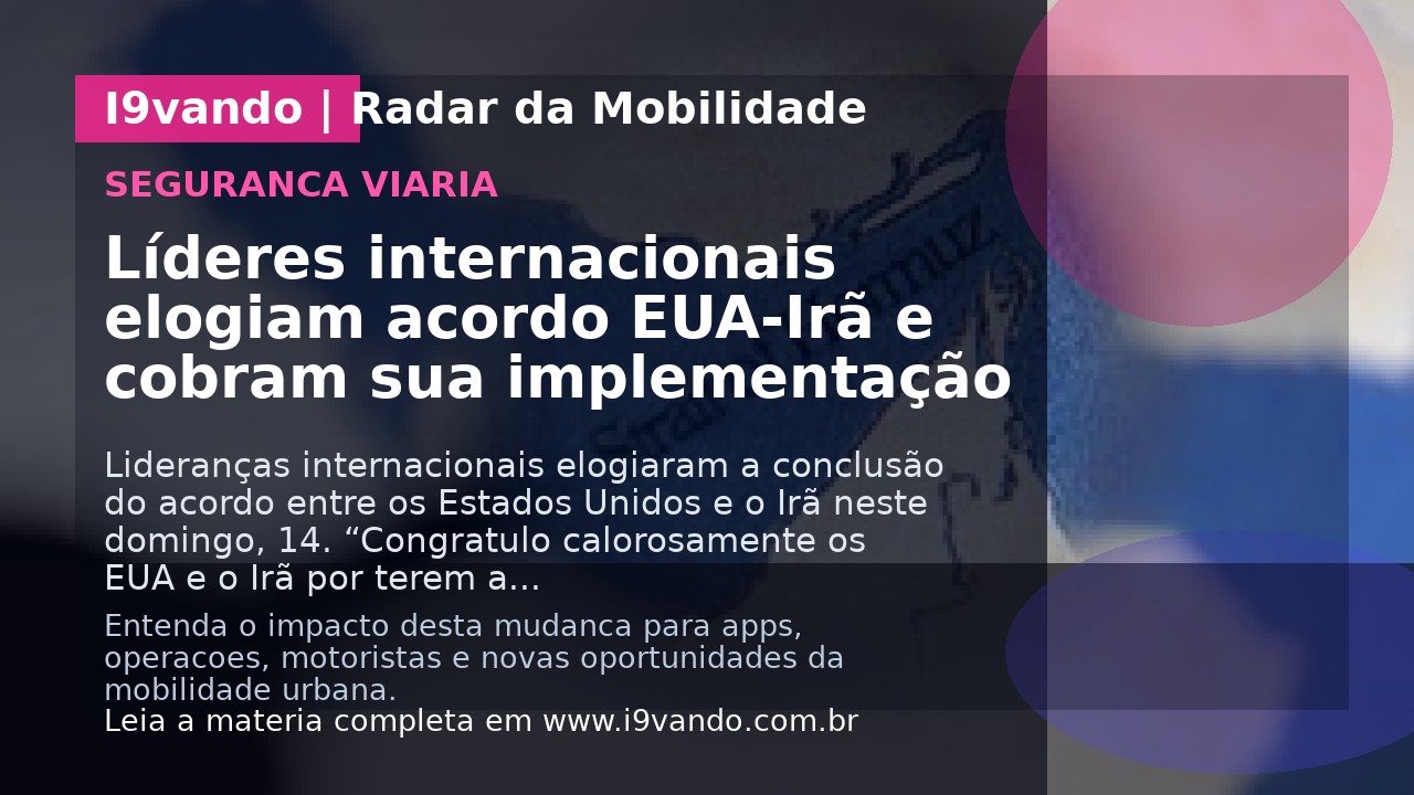 Líderes internacionais elogiam acordo EUA-Irã e cobram sua implementação