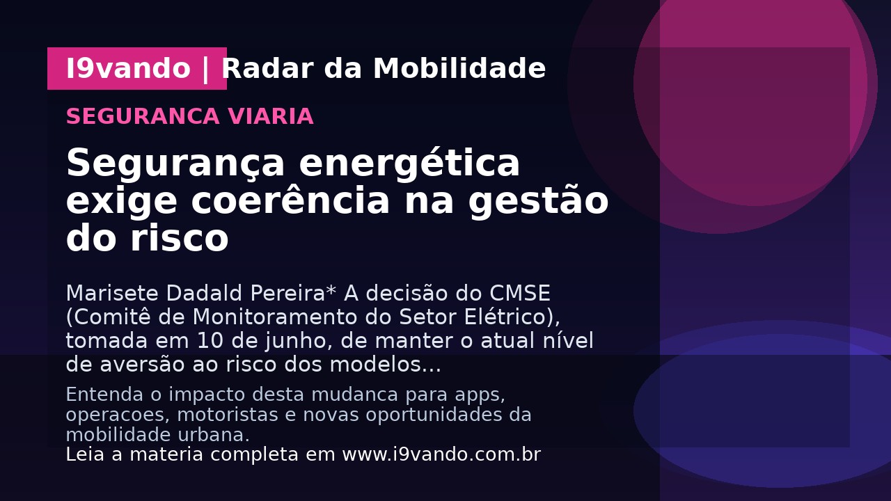 Segurança energética exige coerência na gestão do risco