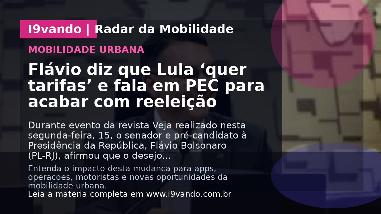Flávio diz que Lula ‘quer tarifas’ e fala em PEC para acabar com reeleição