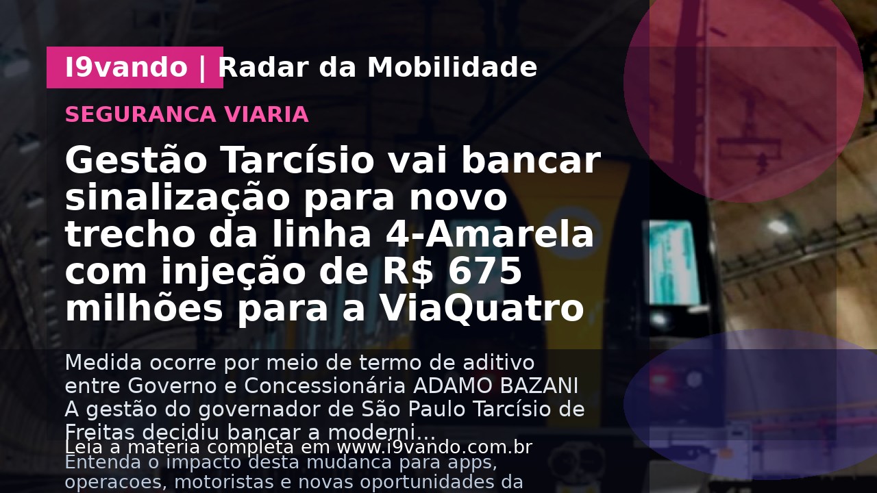 Gestão Tarcísio vai bancar sinalização para novo trecho da linha 4-Amarela com injeção de R$ 675 milhões para a ViaQuatro