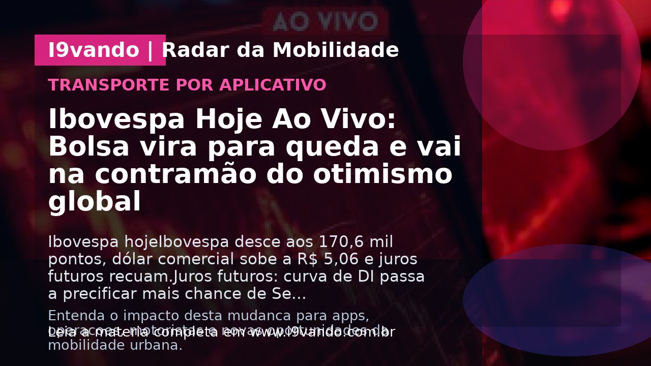Ibovespa Hoje Ao Vivo: Bolsa vira para queda e vai na contramão do otimismo global