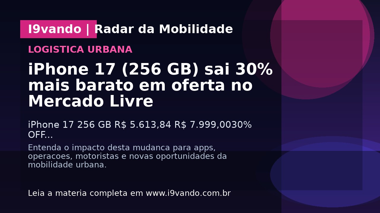 iPhone 17 (256 GB) sai 30% mais barato em oferta no Mercado Livre