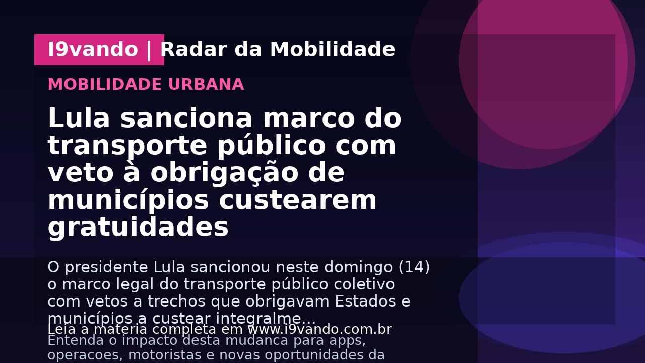 Lula sanciona marco do transporte público com veto à obrigação de municípios custearem gratuidades
