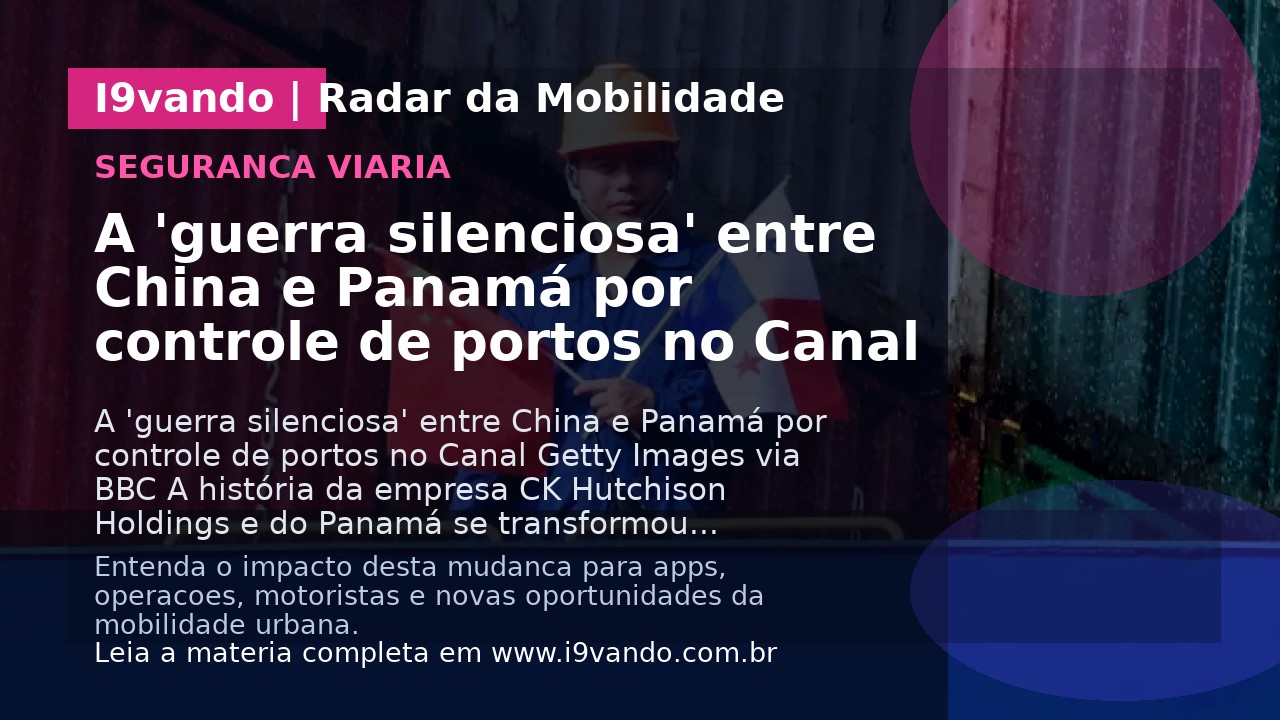 A 'guerra silenciosa' entre China e Panamá por controle de portos no Canal