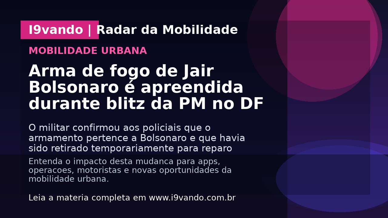 Arma de fogo de Jair Bolsonaro é apreendida durante blitz da PM no DF