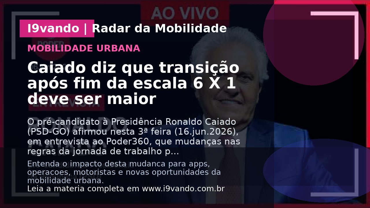 Caiado diz que transição após fim da escala 6 X 1 deve ser maior
