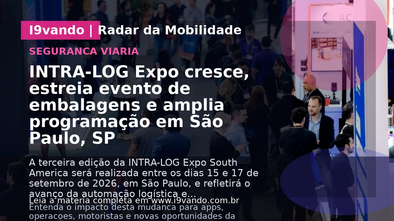 INTRA-LOG Expo cresce, estreia evento de embalagens e amplia programação em São Paulo, SP