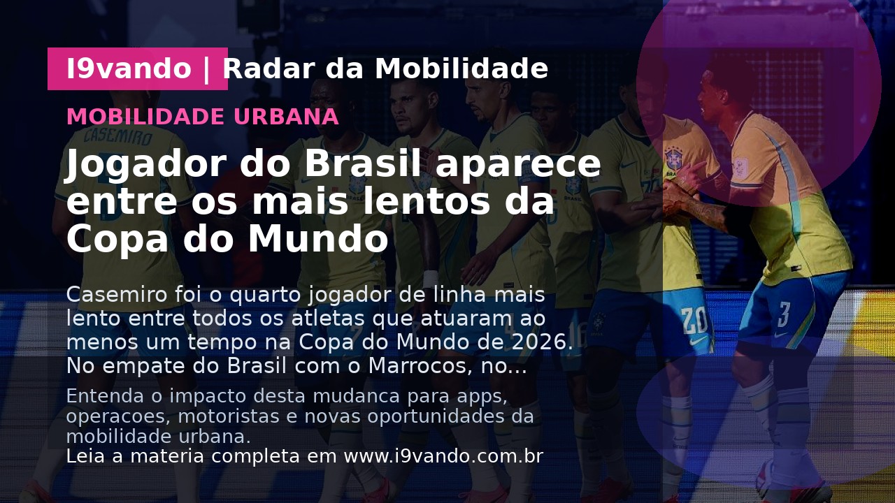 Jogador do Brasil aparece entre os mais lentos da Copa do Mundo