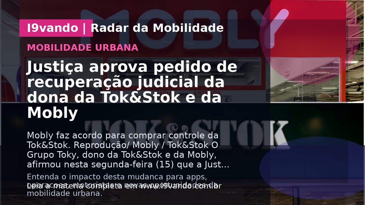 Justiça aprova pedido de recuperação judicial da dona da Tok&Stok e da Mobly