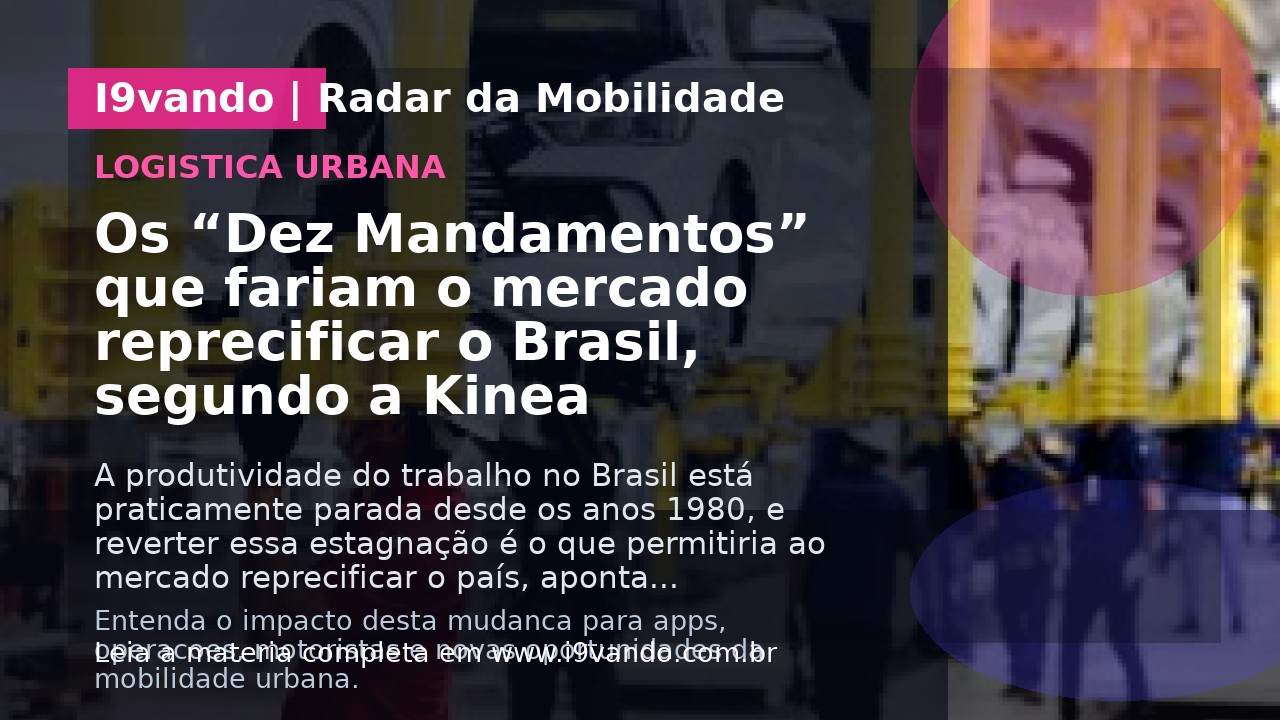 Os “Dez Mandamentos” que fariam o mercado reprecificar o Brasil, segundo a Kinea