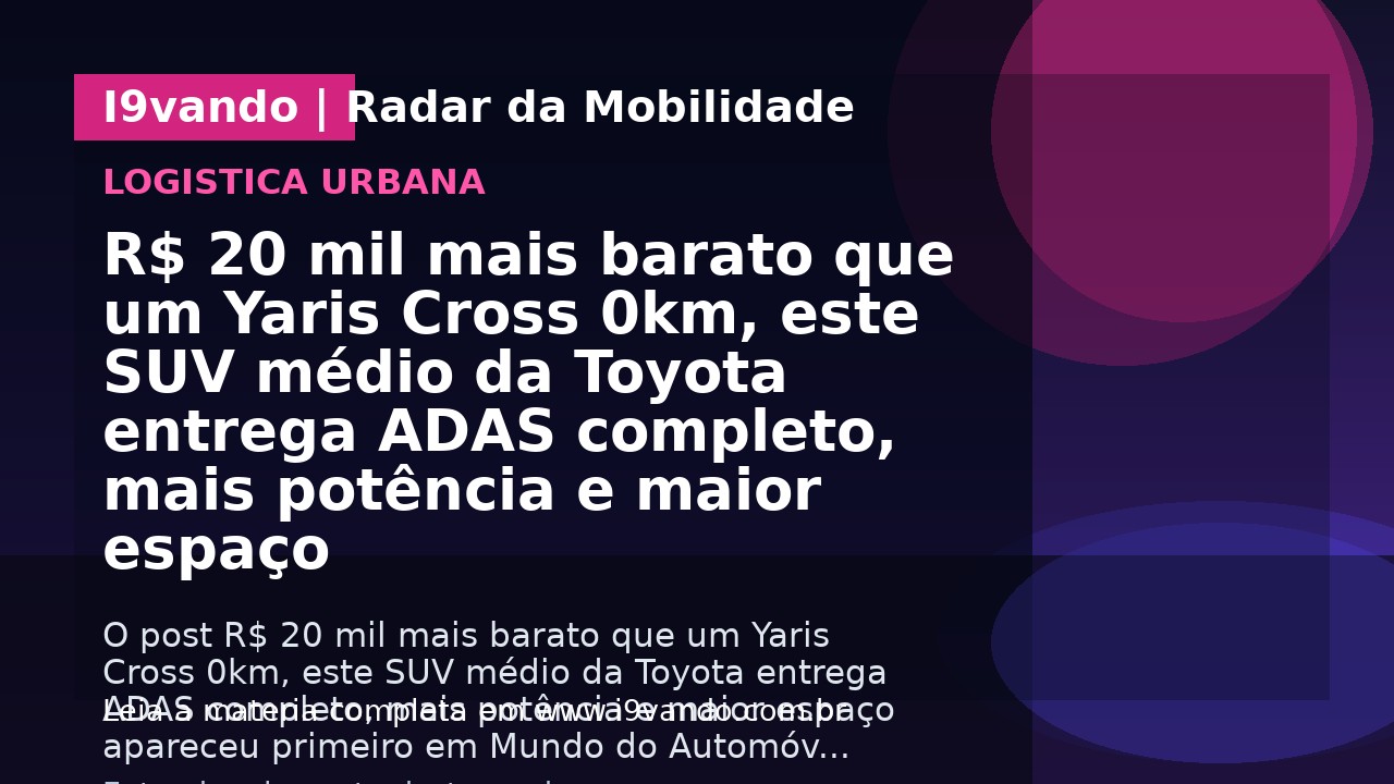 R$ 20 mil mais barato que um Yaris Cross 0km, este SUV médio da Toyota entrega ADAS completo, mais potência e maior espaço