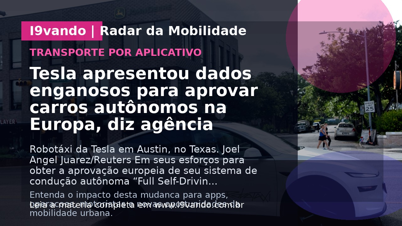 Tesla apresentou dados enganosos para aprovar carros autônomos na Europa, diz agência