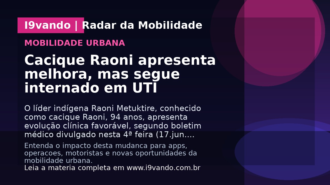 Cacique Raoni apresenta melhora, mas segue internado em UTI