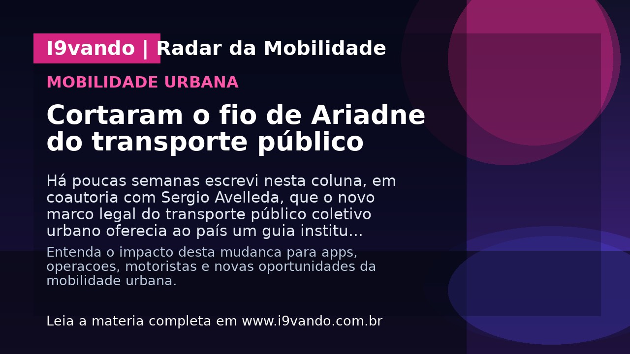 Cortaram o fio de Ariadne do transporte público