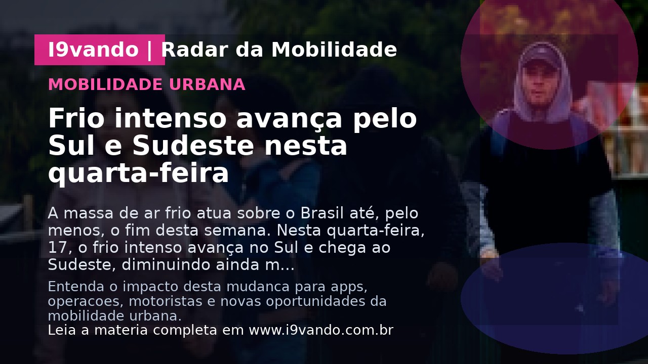 Frio intenso avança pelo Sul e Sudeste nesta quarta-feira