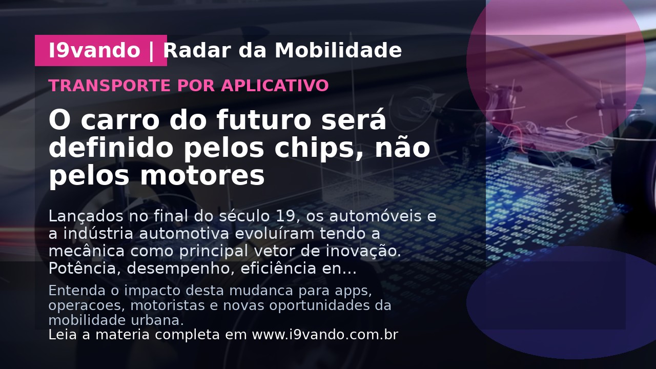 O carro do futuro será definido pelos chips, não pelos motores