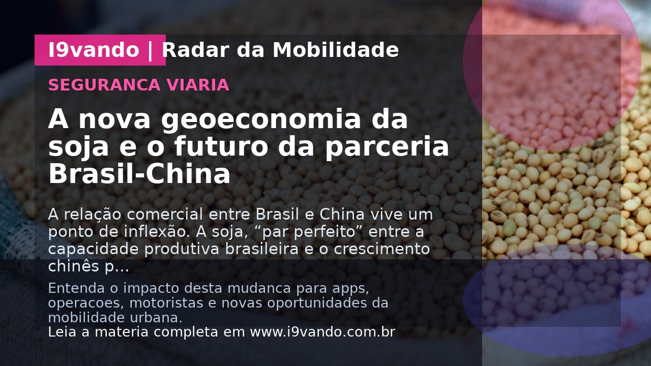 A nova geoeconomia da soja e o futuro da parceria Brasil-China