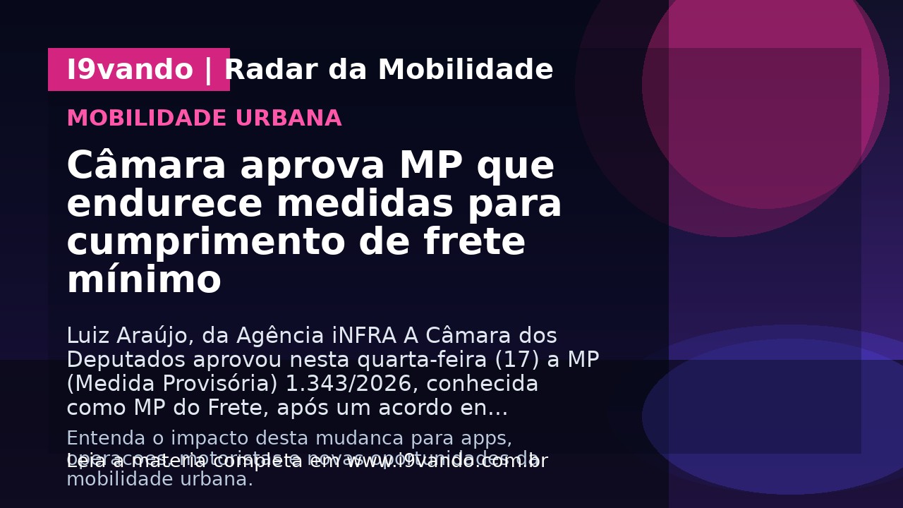 Câmara aprova MP que endurece medidas para cumprimento de frete mínimo
