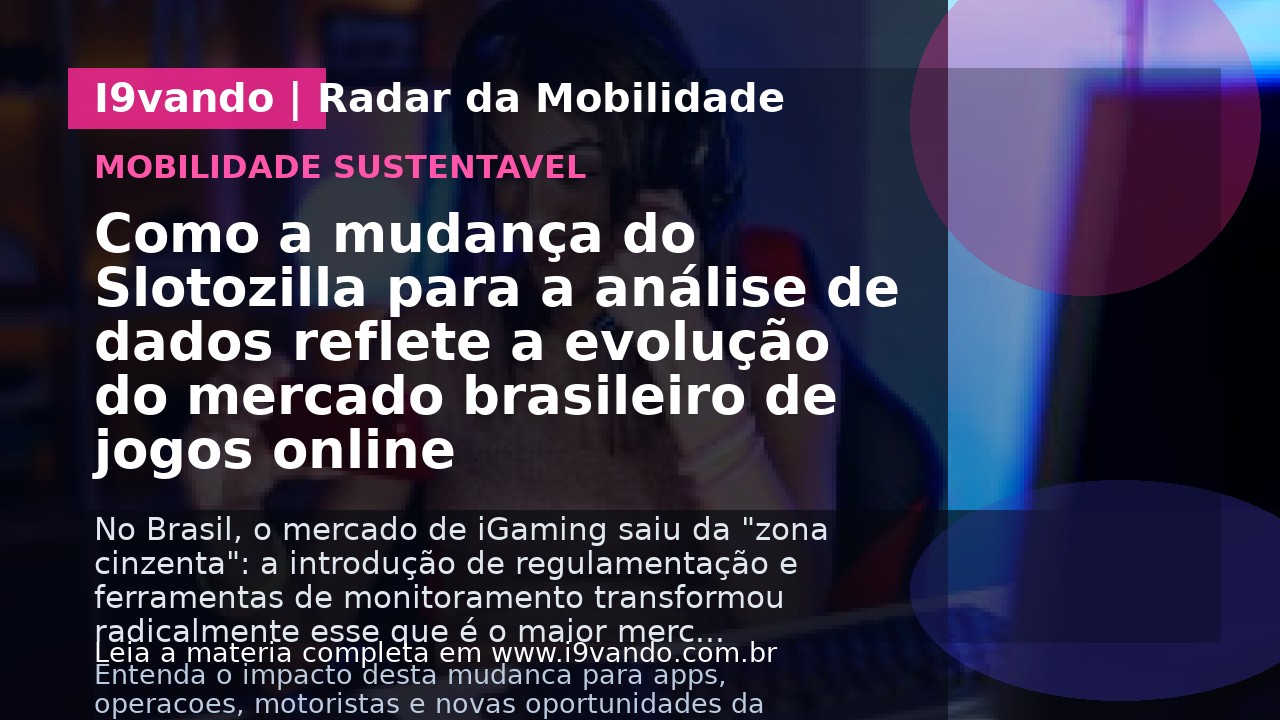 Como a mudança do Slotozilla para a análise de dados reflete a evolução do mercado brasileiro de jogos online