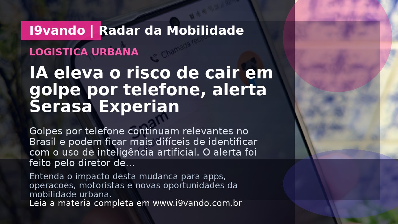 IA eleva o risco de cair em golpe por telefone, alerta Serasa Experian