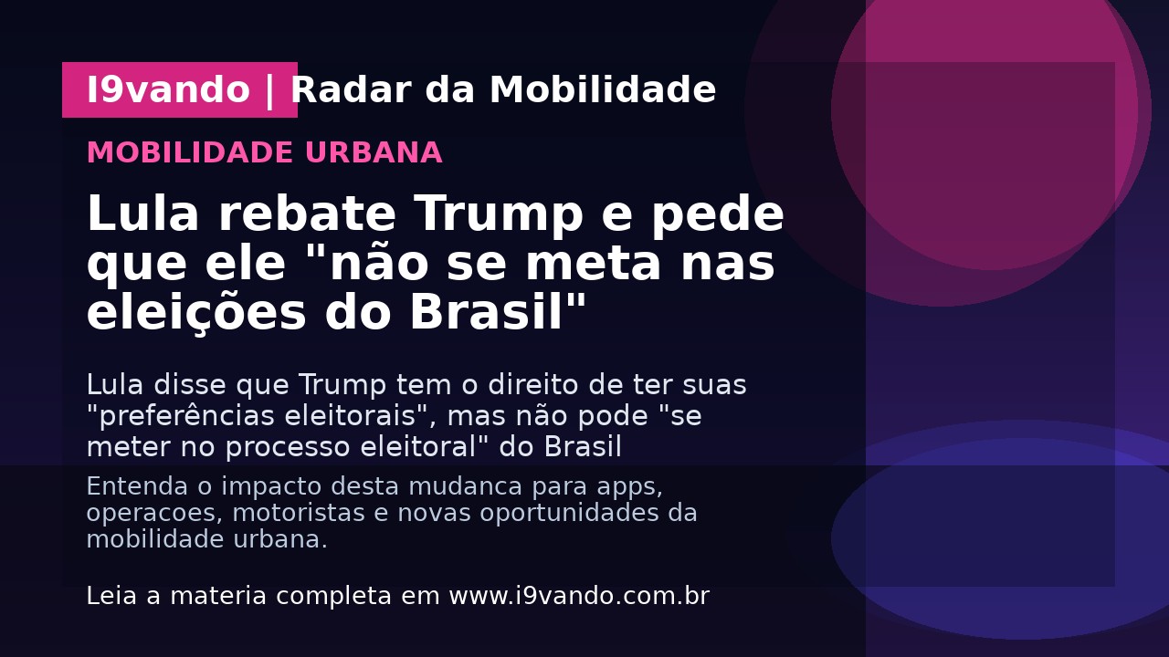 Lula rebate Trump e pede que ele "não se meta nas eleições do Brasil"