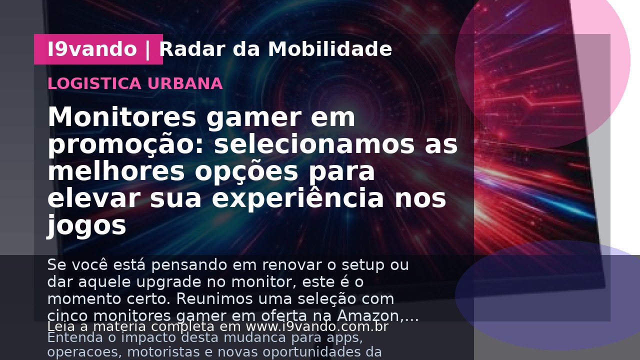 Monitores gamer em promoção: selecionamos as melhores opções para elevar sua experiência nos jogos