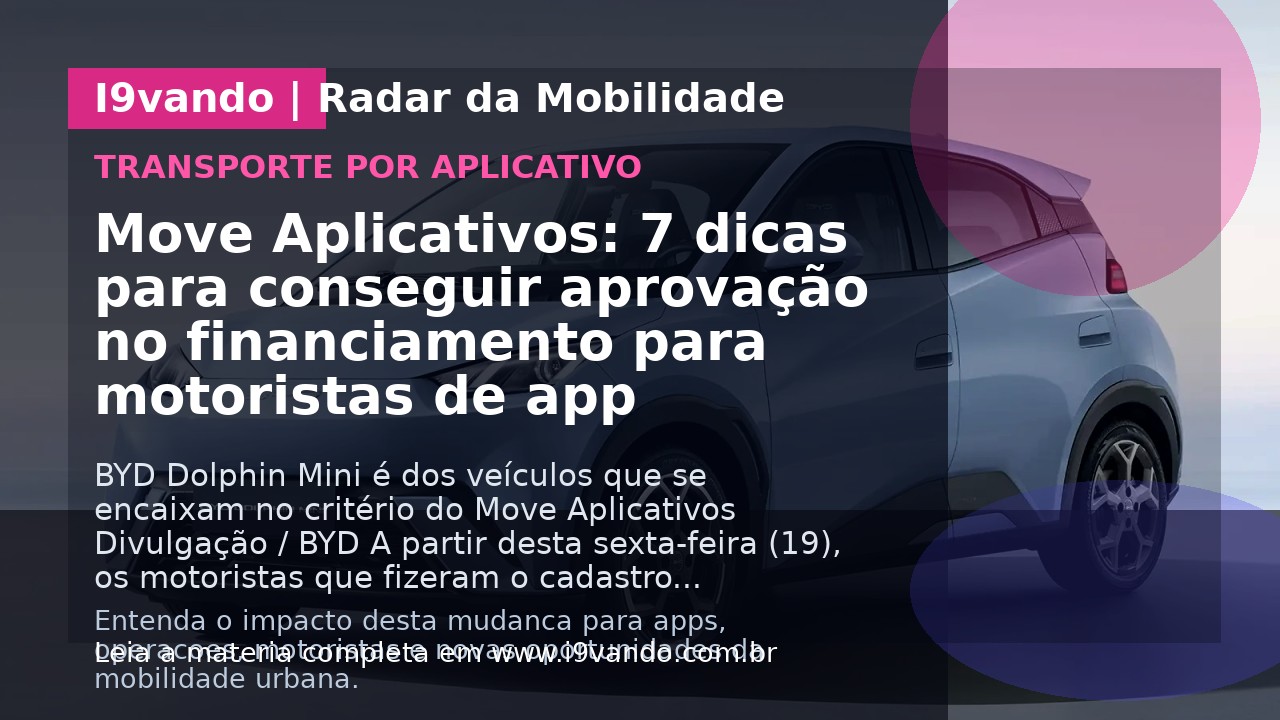 Move Aplicativos: 7 dicas para conseguir aprovação no financiamento para motoristas de app