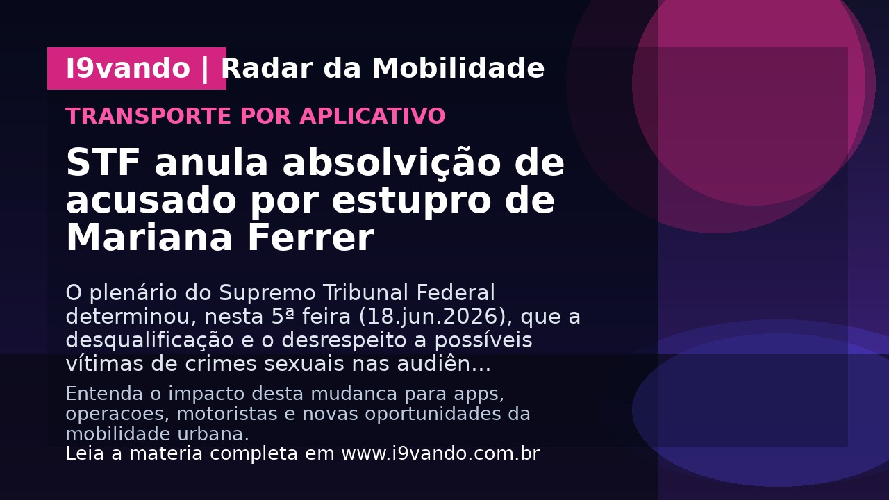 STF anula absolvição de acusado por estupro de Mariana Ferrer
