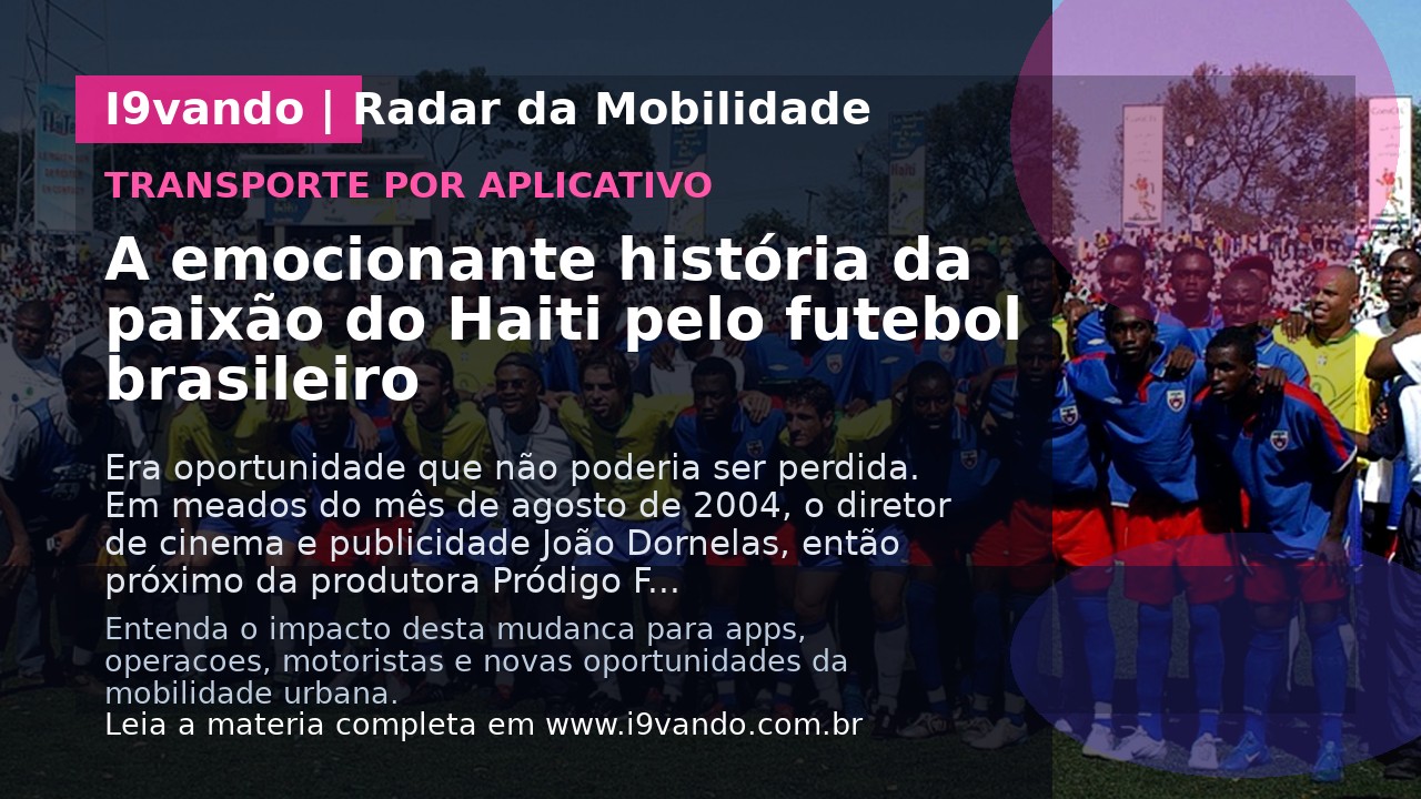 A emocionante história da paixão do Haiti pelo futebol brasileiro