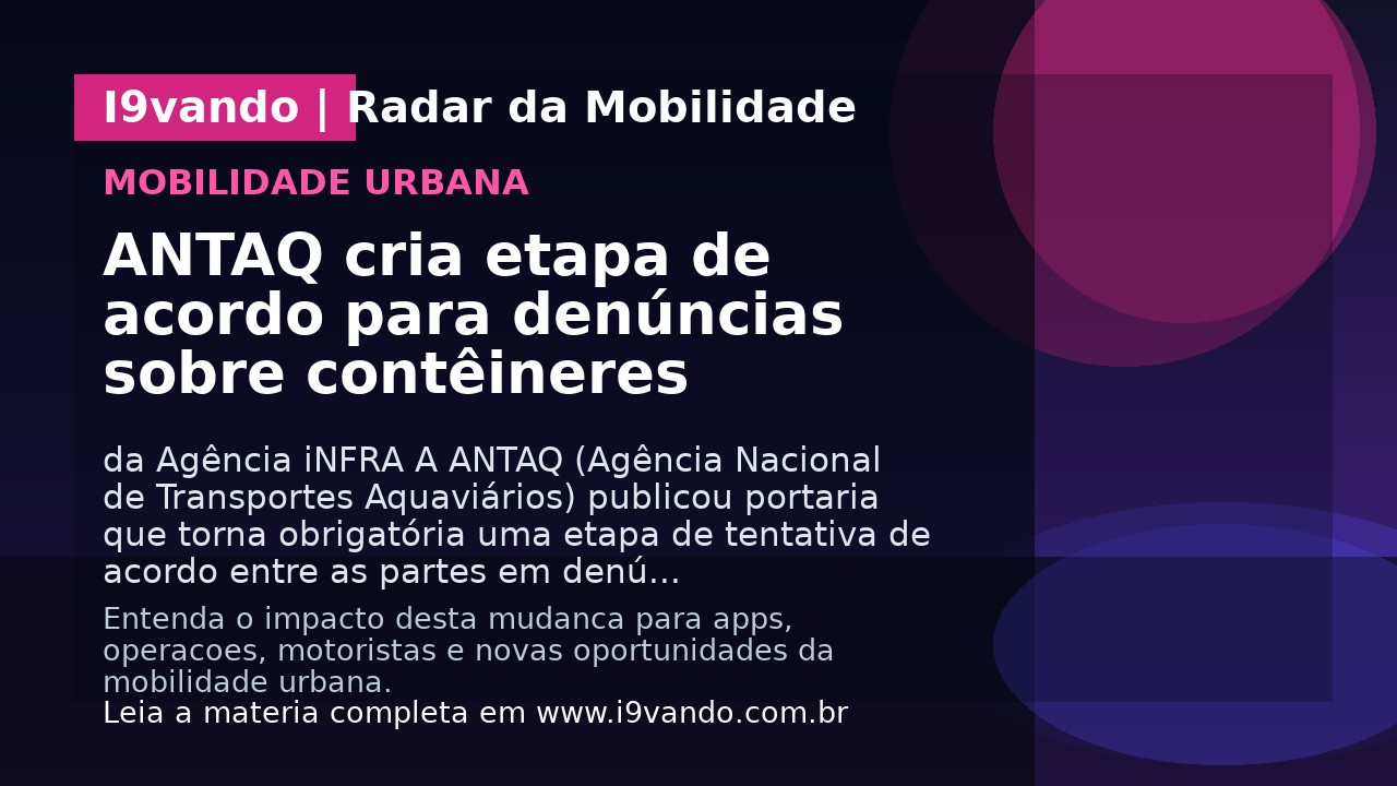 ANTAQ cria etapa de acordo para denúncias sobre contêineres