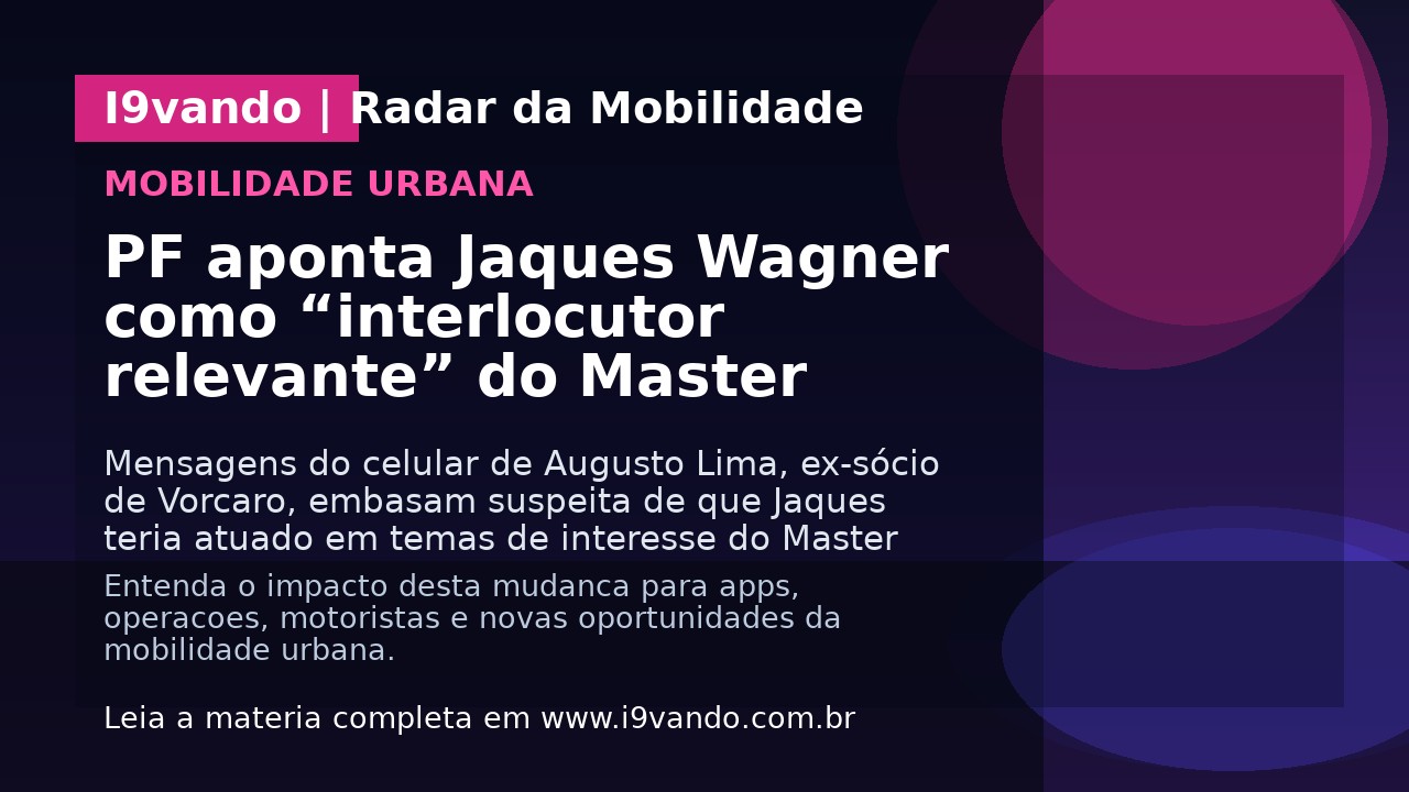 PF aponta Jaques Wagner como “interlocutor relevante” do Master