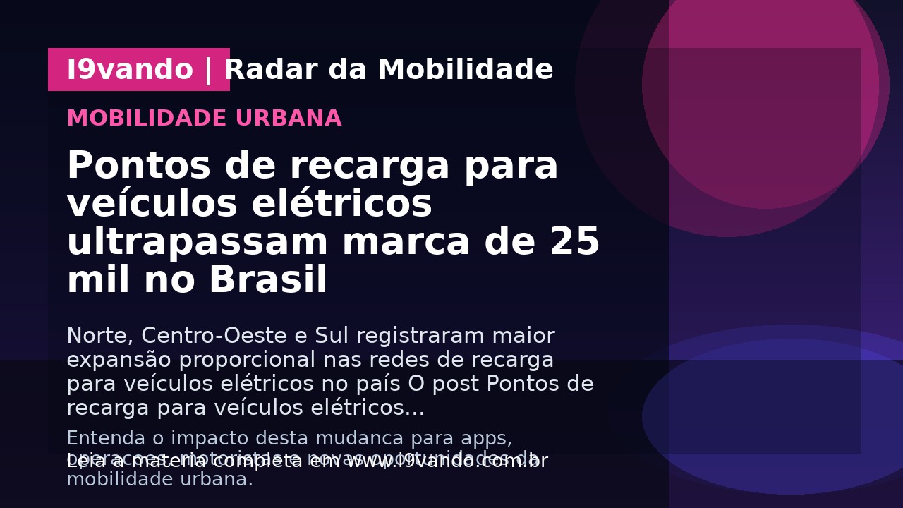 Pontos de recarga para veículos elétricos ultrapassam marca de 25 mil no Brasil