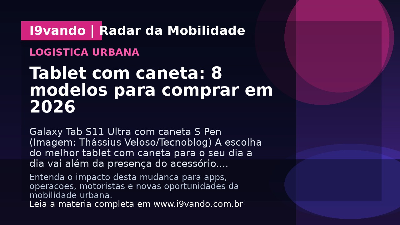 Tablet com caneta: 8 modelos para comprar em 2026